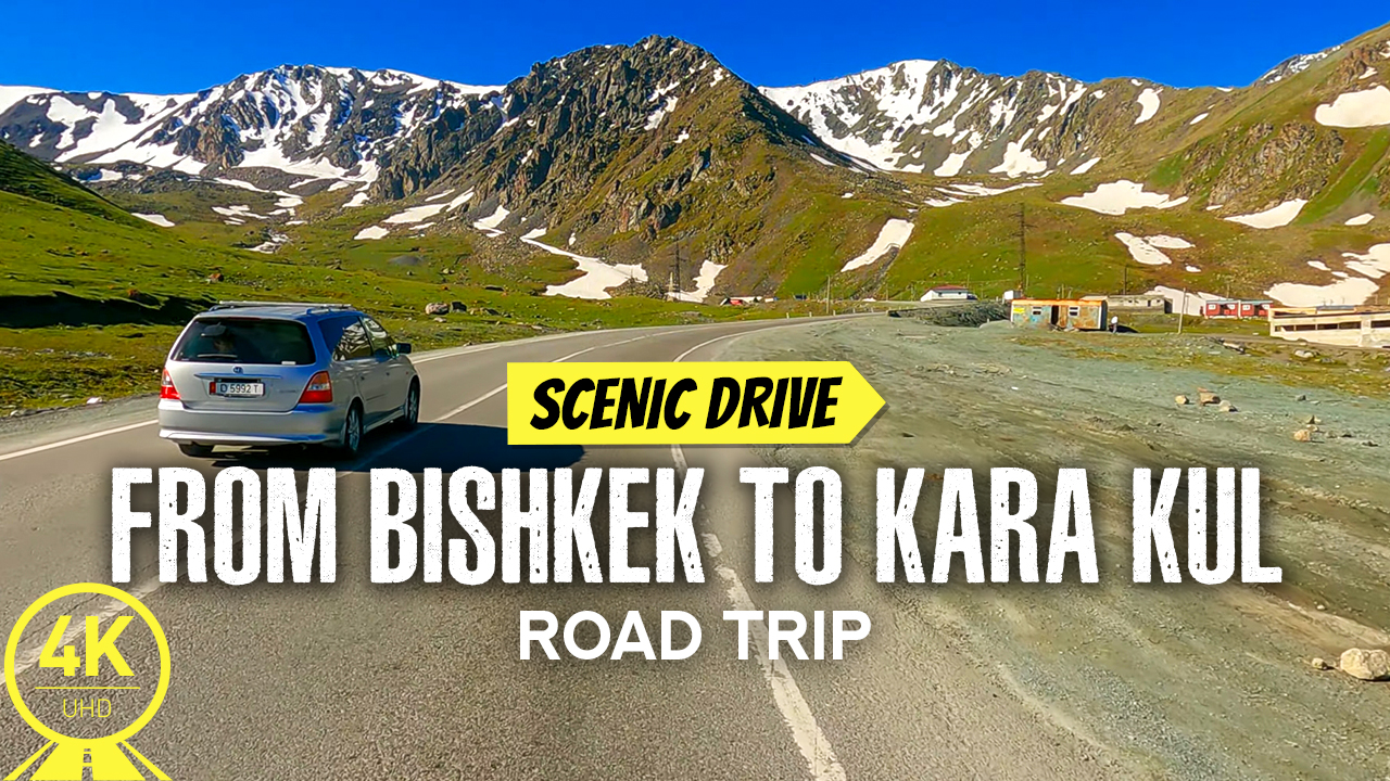 4K_Road_trip_from_Bishkek_to_Kara_Kul_city_SCENIC_DRIVE_VIDEO_YOUTUBE