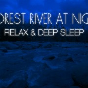 4K_SOUND_OF_FOREST_RIVER_Part_1_NATURE_RELAX_VIDEO_Night_8_Hours