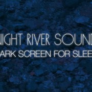 4K_Sound_of_a_Crystal_Clear_Night_River_Nature_Relax_Video_8_Hours