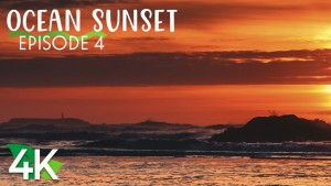 4k Ocean Sunset Episode 4 NATURE RELAX VIDEO 3 hours YOUTUBE