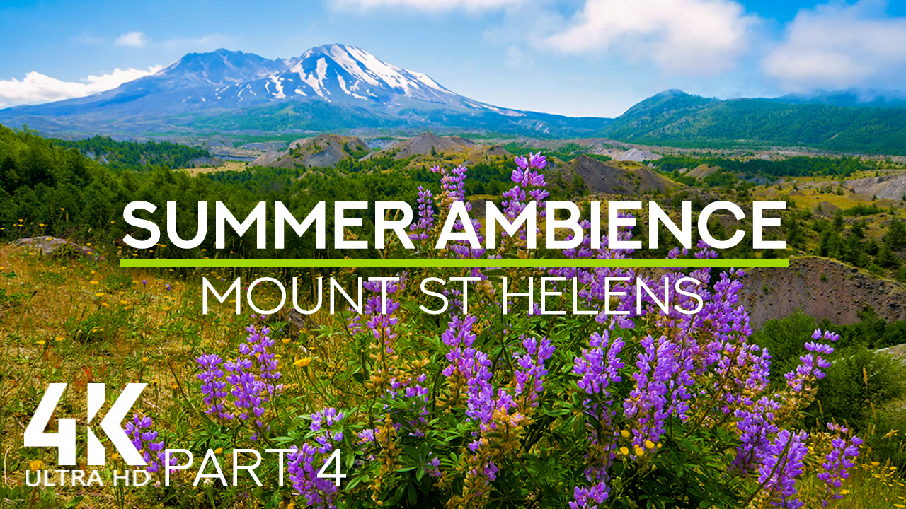 4K_Summer_Relax_at_MT_ST_HELENS_Episode_4_NATURE_RELAX_VIDEO_8_Hours