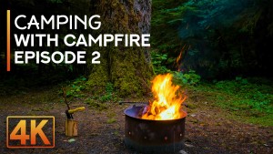4K_Camping_with_campfire_Episode_2_Nature_Relax_Video_8_hours_YOUTUBE