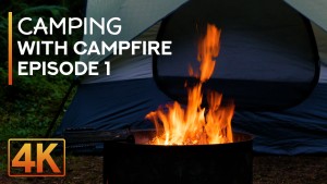 4k_Camping_with_campfire_Episode_1_Nature_Relax_Video_8_hours_YOUTUBE