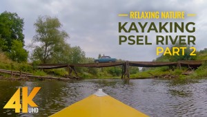 4K_Relaxing_Kayaking_on_the_River_Psel_Amazing_Beauty_of_Ukrainian