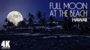 4K_Full_Moon_Night_At_The_Beach_Big_Island,_Hawaii_NATURE_RELAX