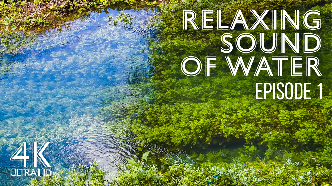 4K_Relaxing_Sound_of_Water_Episode_1_Nature_Relax_Video_3_hours