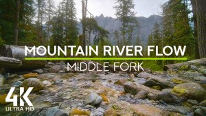 4K_Amazing_Mountain_View_Middle_Fork_Snoqualmie_River_8_hours_ONLY