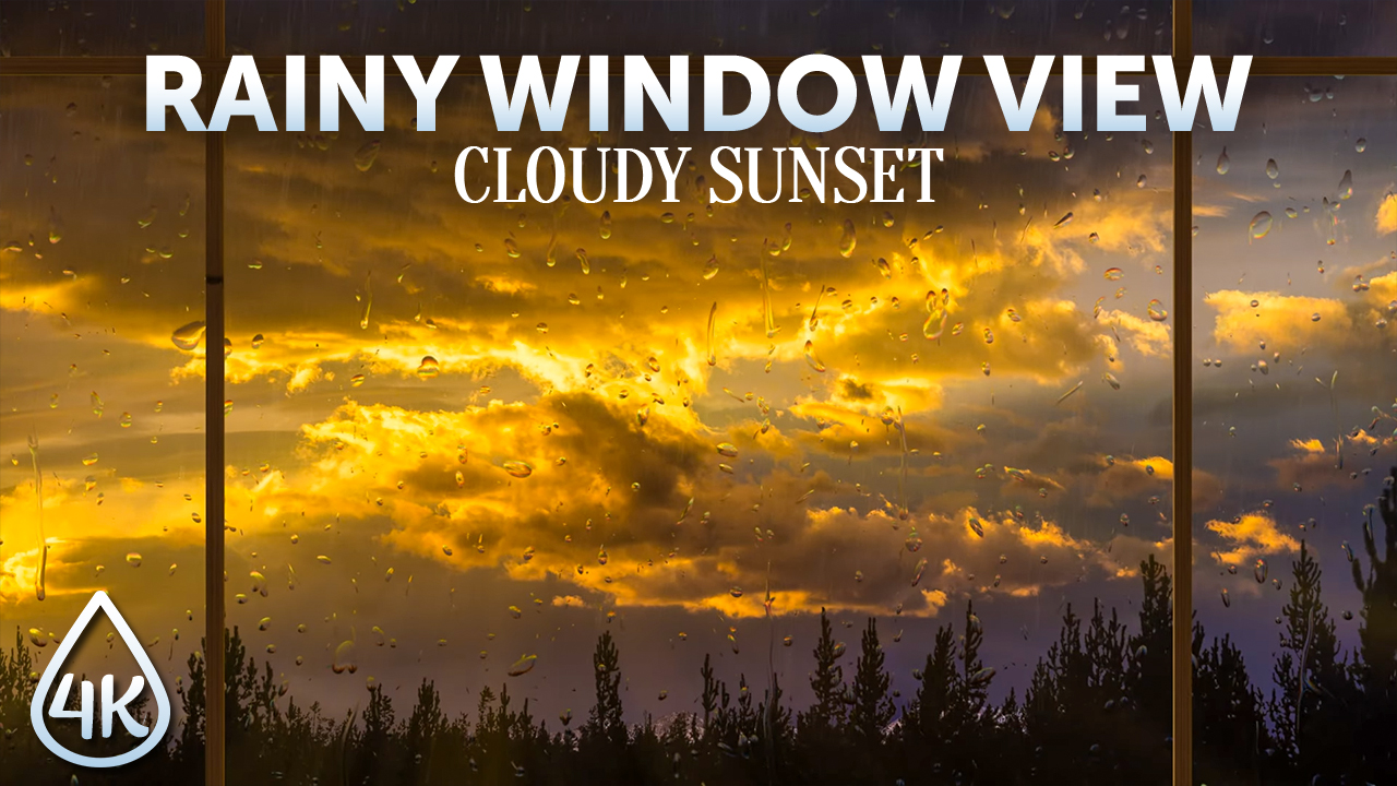 4K_Rainy_Window_Views_Cloudy_Sunset_8_hours_ONLY_SELL_YOUTUBE