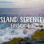 4K_Island_Serenity_Episode_5_Relax_Video_3_Hours_ONLY_SELL_YOUTUBE