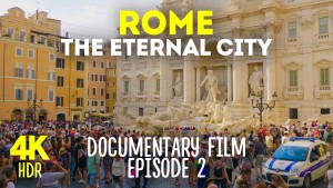 8K HDR Rome The Eternal City Ep 2