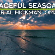 4K Peaceful Seascapes, Bar Al Hickman, Oman 8 Hous